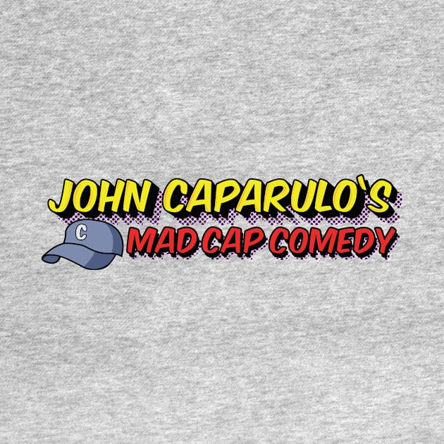 John Caparulo's Mad Cap Comedy by EffinSweetProductions